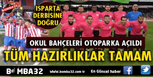 ISPARTA DERBİSİ İÇİN TÜM HAZIRLIKLAR TAMAMLANIYOR