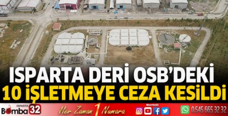 Isparta Deri OSB’deki 10 işletmeye ceza kesildi
