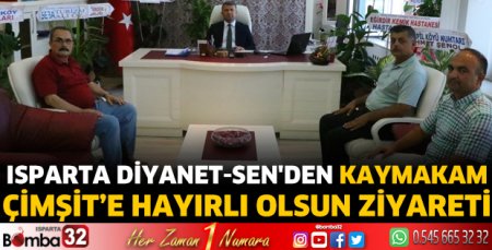 Isparta Diyanet-Sen'den Kaymakam Çimşit’e hayırlı olsun ziyareti 