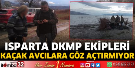 Isparta DKMP ekipleri kaçak avcılara göz açtırmıyor