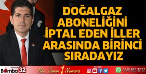 Isparta doğalgaz aboneliğini iptal eden iller arasında birinci sırada