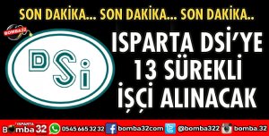 ISPARTA DSİ’YE 13 SÜREKLİ İŞÇİ ALINACAK