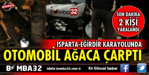 ISPARTA-EĞİRDİR KARAYOLUNDA KAZA