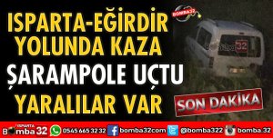 ISPARTA EĞİRDİR YOLUNDA PANELVAN ŞARAMPOLE UÇTU 
