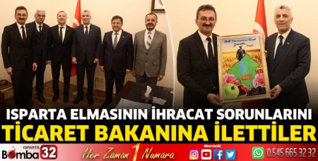 Isparta Elmasının ihracat sorunlarını Ticaret Bakanına ilettiler