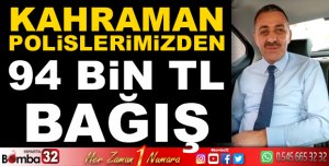 ISPARTA EMNİYET MÜDÜRLÜĞÜ 94 BİN TL BAĞIŞ YAPTI