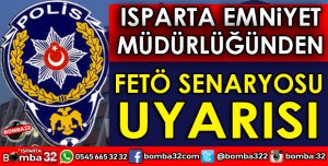 ISPARTA EMNİYET MÜDÜRLÜĞÜNDEN FETÖ UYARISI