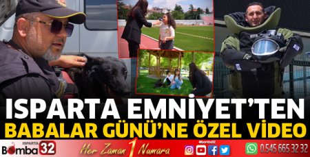 Isparta Emniyet’ten Babalar Günü’ne özel video