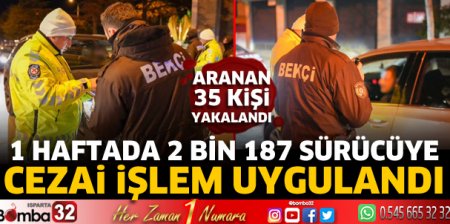 Isparta emniyetin 1 haftalık denetim sonuçları 