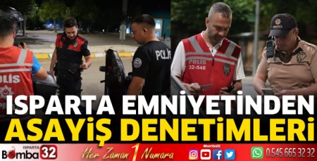 Isparta emniyetinden asayiş denetimleri