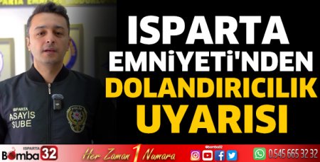 Isparta Emniyeti'nden Dolandırıcılık Uyarısı
