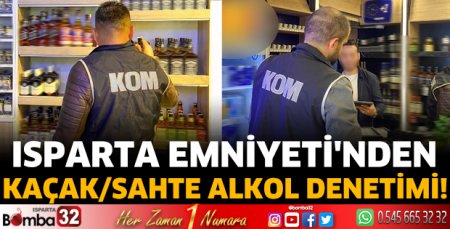 Isparta Emniyeti'nden kaçak/sahte alkol denetimi!