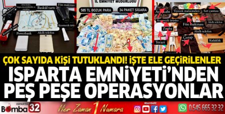 Isparta Emniyet'inden peş peşe operasyonlar