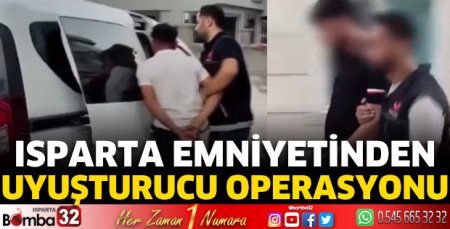 Isparta Emniyetinden uyuşturucu operasyonu