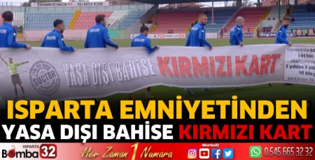 Isparta Emniyetinden yasa dışı bahise kırmızı kart
