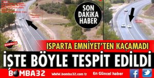 ISPARTA EMNİYETTEN KAÇAMADI