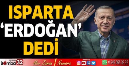 Isparta 'Erdoğan' dedi