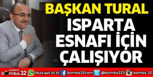 ISPARTA ESNAFI İÇİN ÇALIŞIYOR