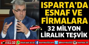 ISPARTA ESNAFINA VE FİRMALARA 32 MİLYON LİRALIK TEŞVİK