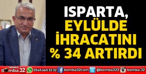 ISPARTA, EYLÜLDE İHRACATINI ARTIRDI