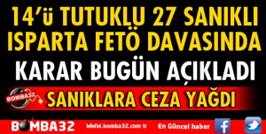 ISPARTA FETÖ DAVASINDA CEZA YAĞDI