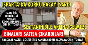 ISPARTA FETÖ’YÜ KAYYUM KORKUSU SARDI