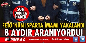 ISPARTA FETÖ'NÜN İMAMI YAKALANDI