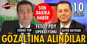 ISPARTA FETÖ/PDY OPERASYONUNDA TANINMIŞ İŞ ADAMLARI GÖZALTINDA