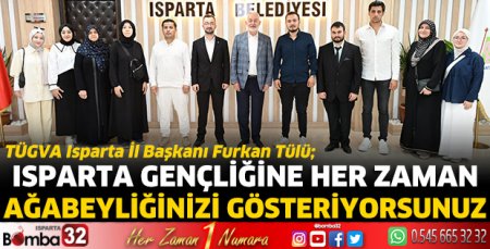 Isparta gençliğine her zaman ağabeyliğinizi gösteriyorsunuz