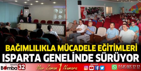 Isparta genelinde bağımlılıkla mücadele eğitimleri sürüyor