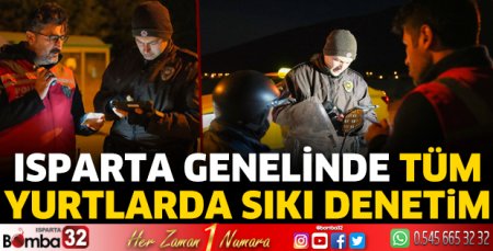 Isparta genelinde tüm yurtlarda sıkı denetim