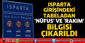 ISPARTA GİRİŞİNDEKİ TABELADAN NÜFUS VE RAKIM BİLGİSİ ÇIKARILDI