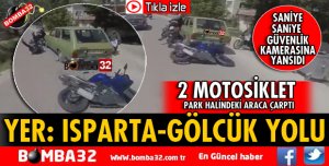 ISPARTA-GÖLCÜK YOLUNDA 2 MOTOSİKLET PARK HALİNDEKİ OTOMOBİLE ÇARPTI