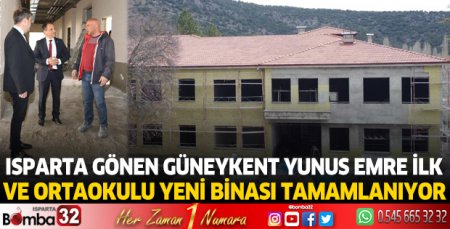 Isparta Gönen Güneykent Yunus Emre İlk ve Ortaokulu yeni binası tamamlanıyor 