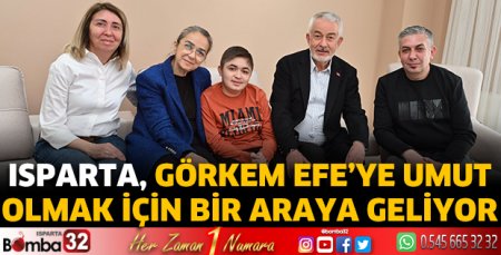 Isparta, Görkem Efe’ye umut olmak için bir araya geliyor