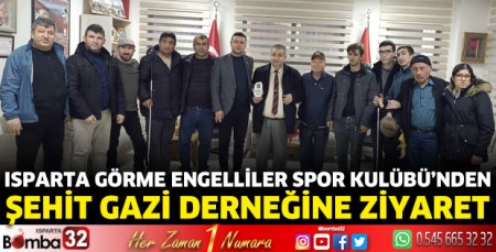 Isparta Görme Engelliler Spor Kulübü’nden Şehit Gazi Derneği’ne ziyaret