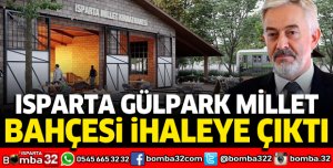 Isparta Gülpark Millet Bahçesi ihaleye çıktı