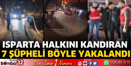 Isparta halkını kandıran 7 şüpheli böyle yakalandı