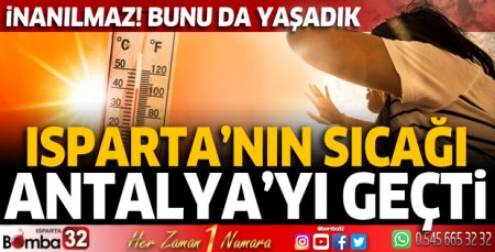 Isparta hava sıcaklığında Antalya'yı geçti