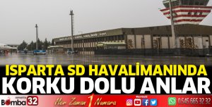 Isparta Havalimanında korku dolu anlar