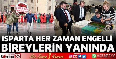 Isparta her zaman engelli bireylerin yanında 