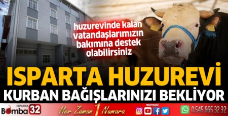 Isparta Huzurevi kurban bağışlarınızı bekliyor