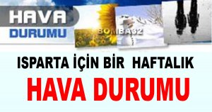 ISPARTA İÇİN BİR HAFTALIK  HAVA DURUMU 