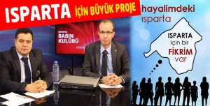 ISPARTA İÇİN BÜYÜK PROJE
