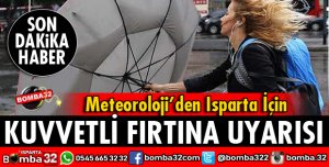 ISPARTA İÇİN FLAŞ FIRTINA UYARISI