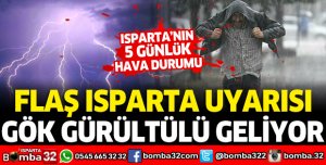 ISPARTA İÇİN FLAŞ UYARI YAPILDI