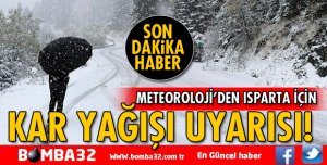 ISPARTA İÇİN KAR YAĞIŞI UYARISI!