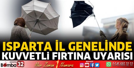 Isparta için kuvvetli rüzgar uyarısı