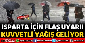 ISPARTA İÇİN KUVVETLİ YAĞIŞ UYARISI