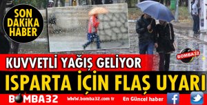 ISPARTA İÇİN METEOROLOJİDEN FLAŞ UYARI